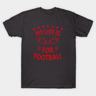 My Life Is For Football V2 - Red T-Shirt